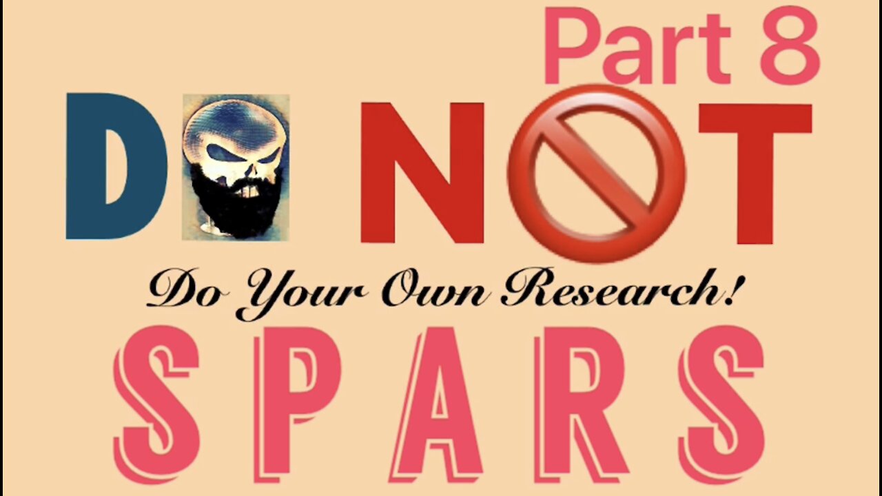 Do Not Do Your Own Research! Part 8: SPARS