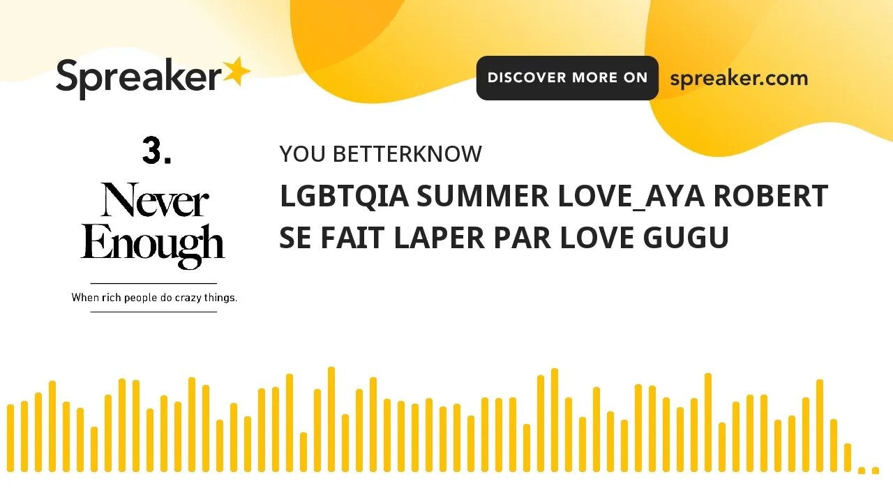 LGBTQIA SUMMER LOVE_AYA ROBERT SE FAIT LAPER PAR LOVE GUGU