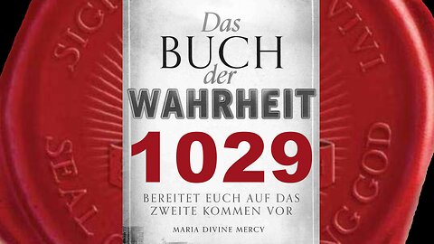 Maria: Diese Erscheinungen werden in diesem Frühjahr beginnen (Buch der Wahrheit Nr 1029)