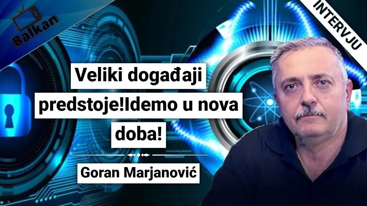 Goran Marjanović-Veliki događaji predstoje!Idemo u nova doba!