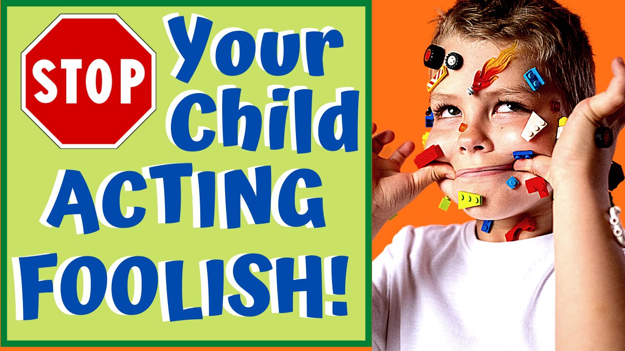 How to STOP Your CHILD FROM ACTING FOOLISH! Listen & pay attention!