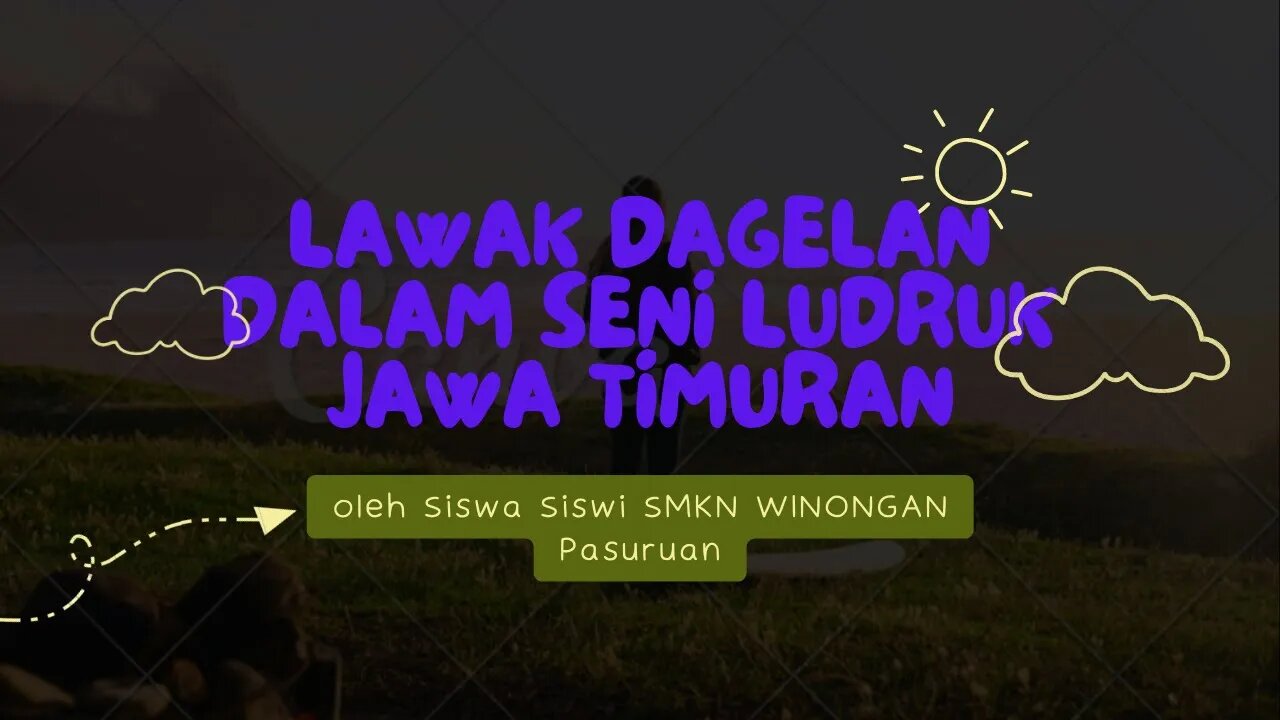 LAWAK DAGELAN DALAM SENI LUDRUK JAWA TIMURAN oleh Siswa Siswi SMKN WINONGAN Pasuruan