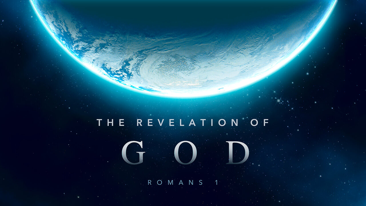 The Revelation of God - Why Humanity is Without Excuse