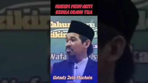 CERAMAH USTADZ ZEIN MUCHSIN || HUKUM MENYAKITI ORANG TUA