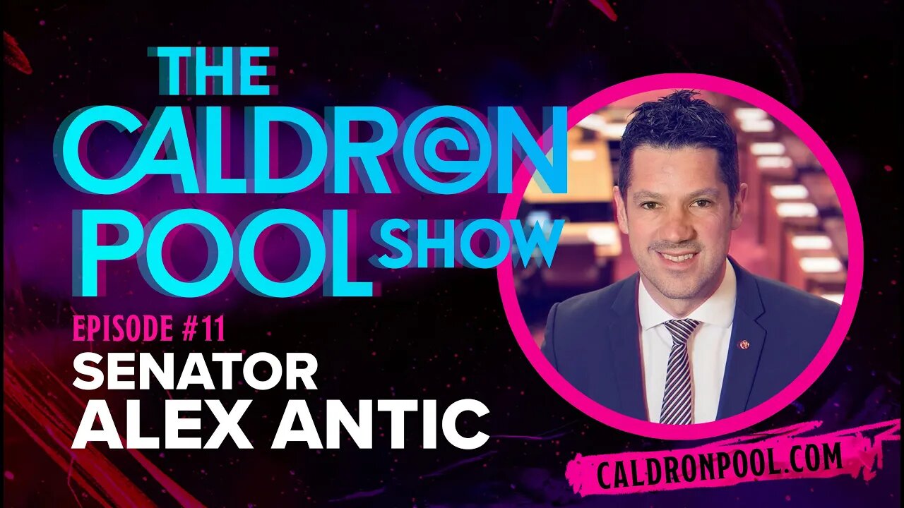 The Caldron Pool Show: Episode 11 - Senator Alex Antic