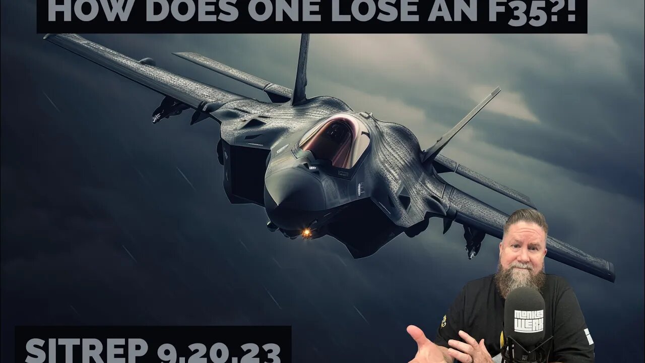 HOW DOES ONE LOSE AN F35?! SITREP 9.20.23