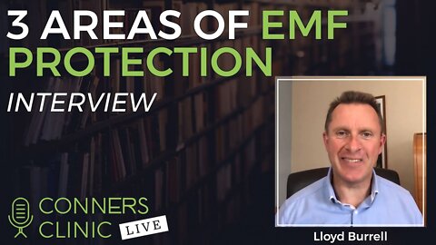 3 Areas of EMF Protection with Dr Lloyd Burrell - ElectricSense | Conners Clinic Live