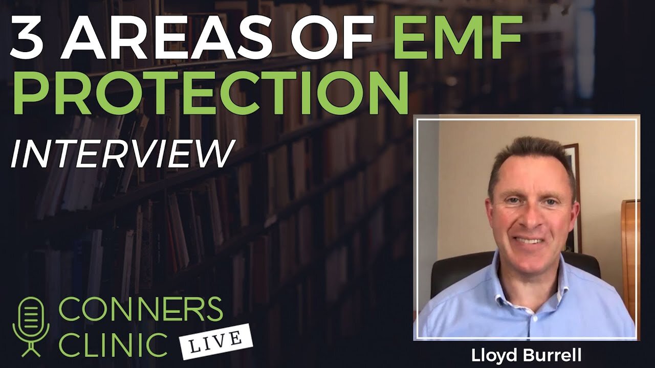 3 Areas of EMF Protection with Dr Lloyd Burrell - ElectricSense | Conners Clinic Live #23