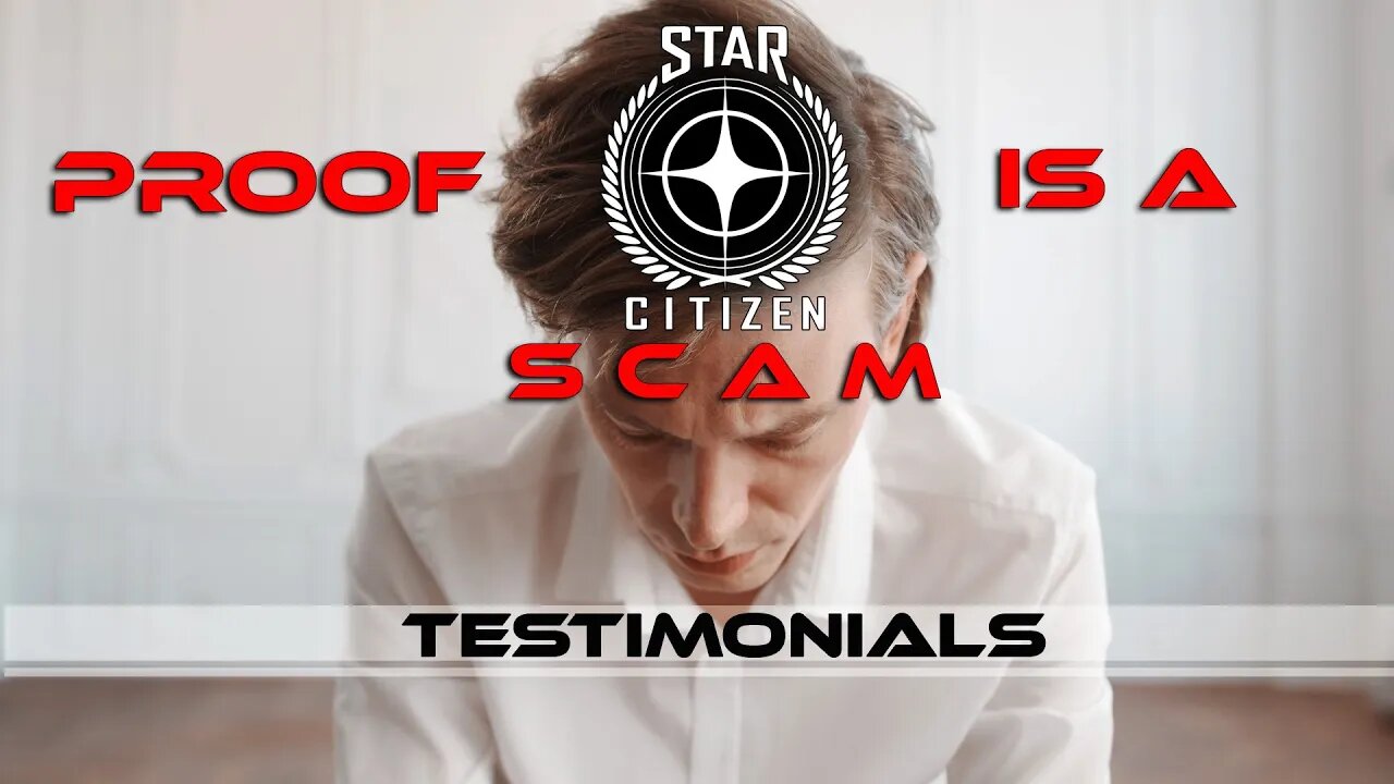 PROOF STAR CITIZEN IS A SCAM TESTIMONIALS