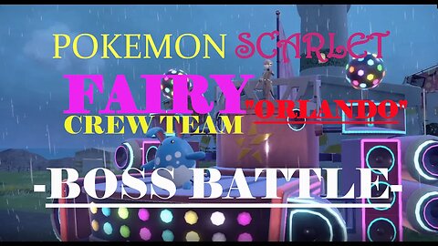 POKEMON [SCARLET] FAIRY CREW TEAM [BOSS BATTLE W/ORTEGA]