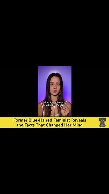 Former Blue-Haired Feminist Reveals the Facts That Changed Her Mind
