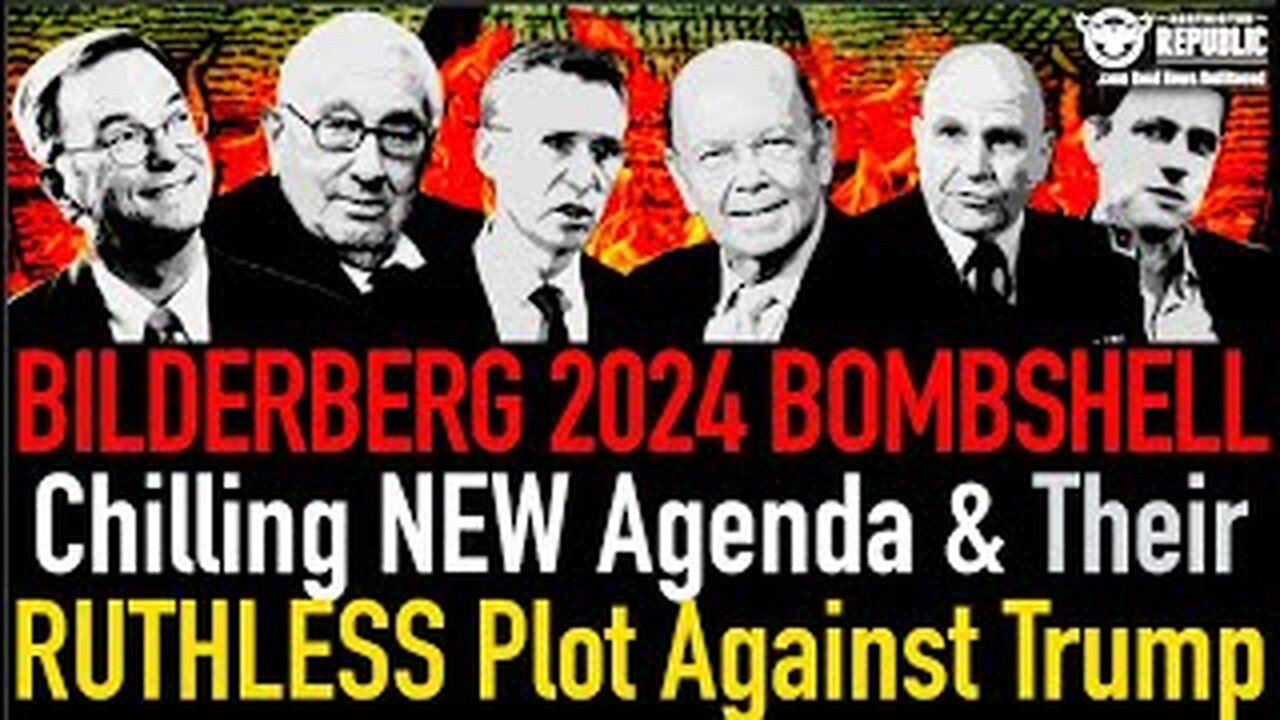 Bilderberg 2024 BOMBSHELL: Chilling NEW Agenda & Their Ruthless Plot Against Trump!