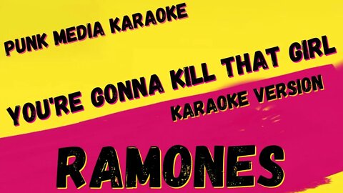 RAMONES ✴ YOU'RE GONNA KILL THAT GIRL ✴ KARAOKE INSTRUMENTAL ✴ PMK