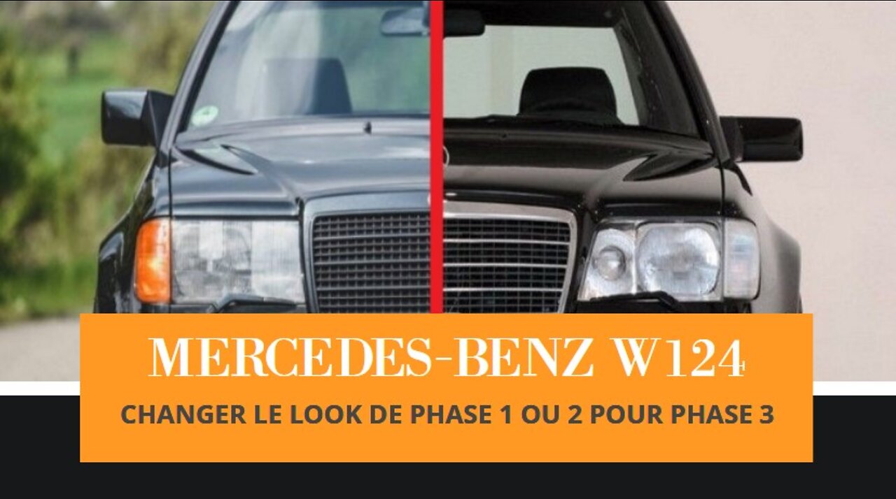 Mercedes Benz W124 - Changer le look de votre voiture d´une phase 1 ou 2 a phase 3