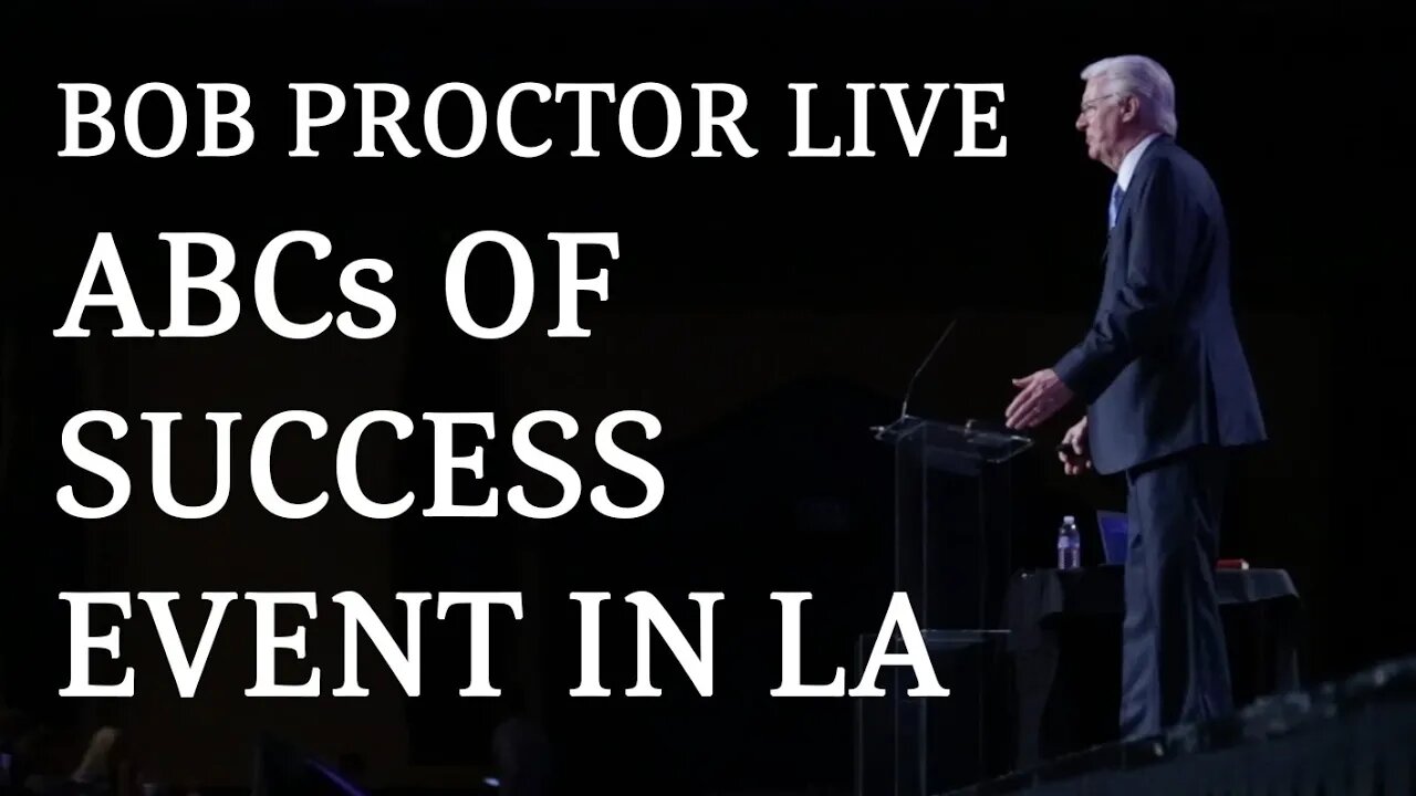 Join Bob Proctor LIVE at the ABCs of Success Event