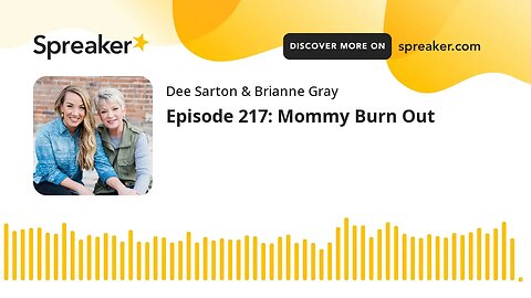 Episode 217: Mommy Burn Out