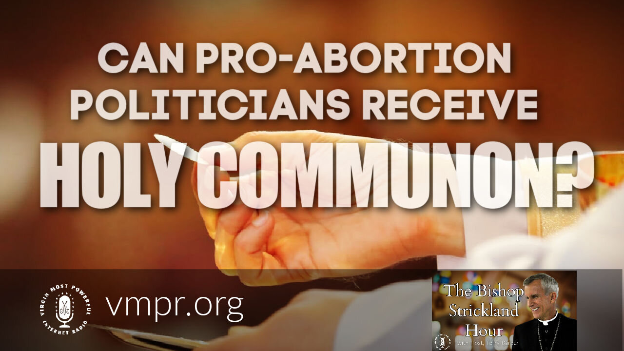 04 May 21, The Bishop Strickland Hour: Can Pro-Abortion Politicians Receive Holy Communion?