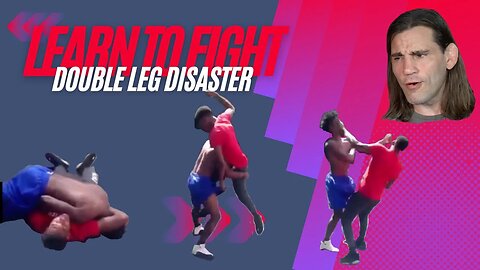 Learn To Fight: Double Leg Disaster