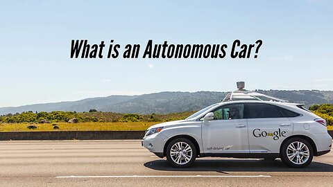 What is an Autonomous Car? – How Self-Driving Cars Work