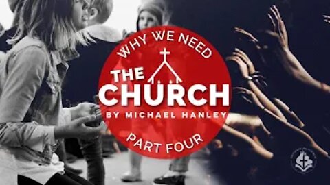 Why We Need The Church Pt.4 - Michael Hanley October 18th, 2020