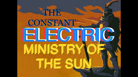 THE CONSTANT ELECTRIC MINISTRY OF THE SUN-PART NOONG