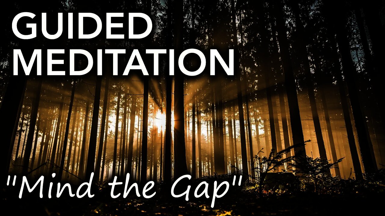 "Mind the Gap" - Gap Meditation