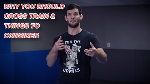 Why You Should Cross Train in Jiu Jitsu and Things to Keep in Mind