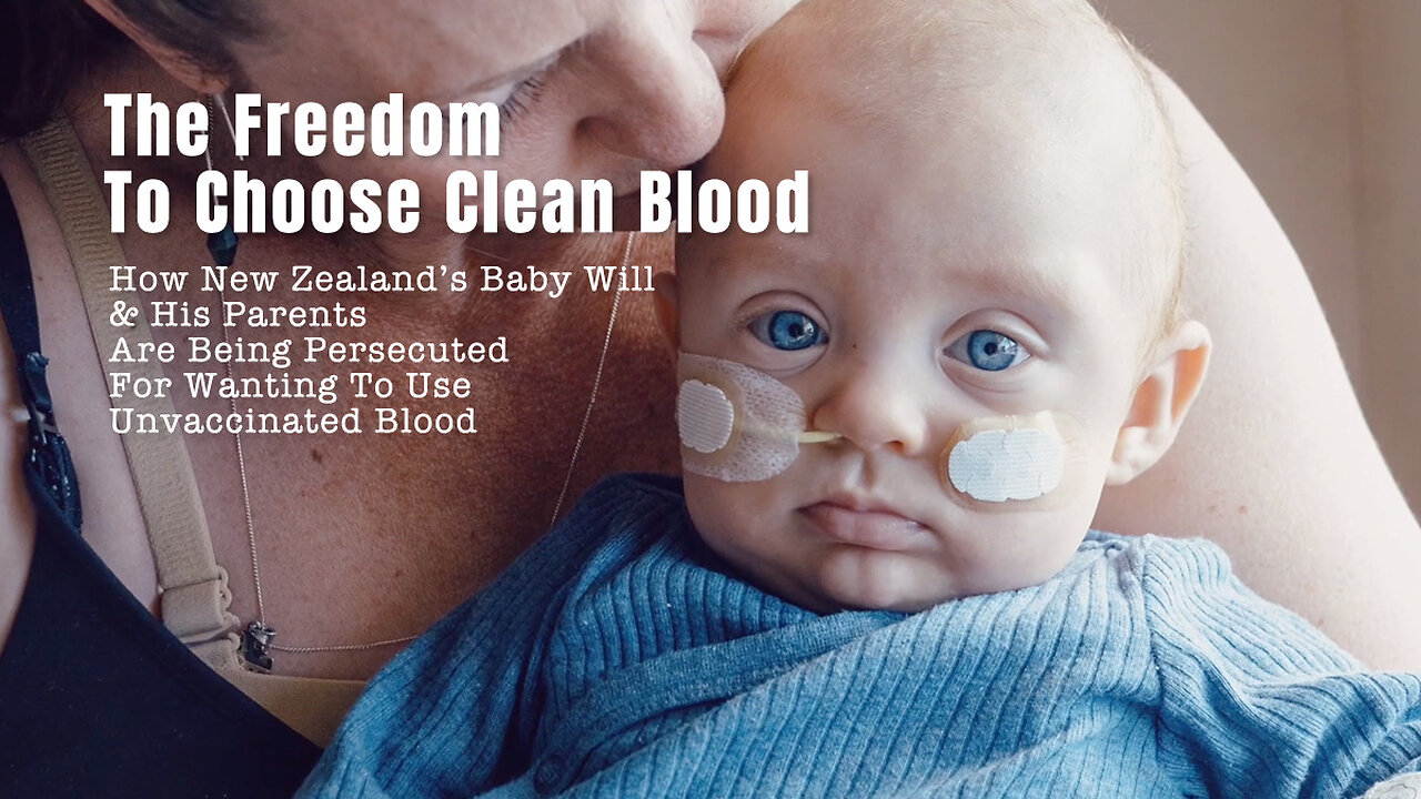 How New Zealand's Baby Will & His Parents Are Being Persecuted For Wanting To Use Unvaccinated Blood