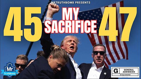 PRESIDENT TRUMP 45-47 MY SACRIFICE- MrTruthBomb Presentation