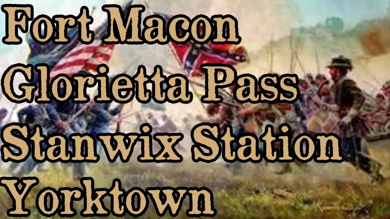 Battles Of The American Civil War | Ep. 24 | Fort Macon | Glorieta Pass | Stanwix Station | Yorktown