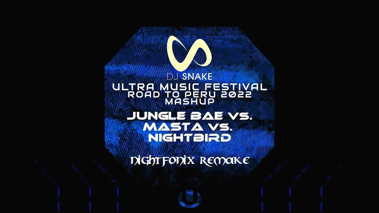 Jungle Bae vs. Masta vs. Nightbird | DJ Snake UMF Peru 2022 Mashup (Nightfonix Remake)