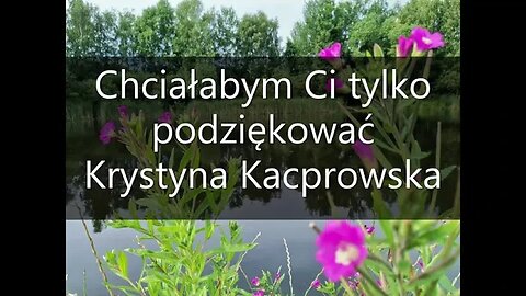 Chciałabym Ci tylko podziękować - Krystyna Kacprowska