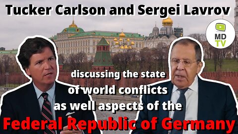 Tucker Carlson and Sergei Lavrov on world affairs and aspects of the UK and Germany