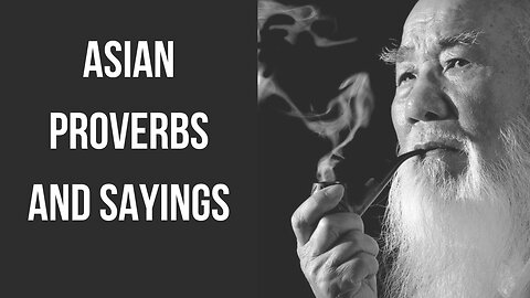 Asian Proverbs and Sayings That Can Change Your Life