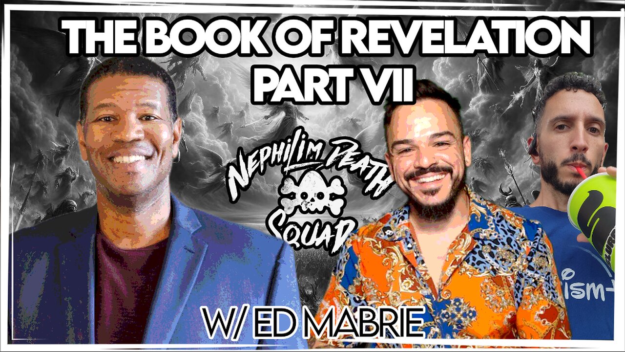 The Book of Revelation Part VII w/ Ed Mabrie