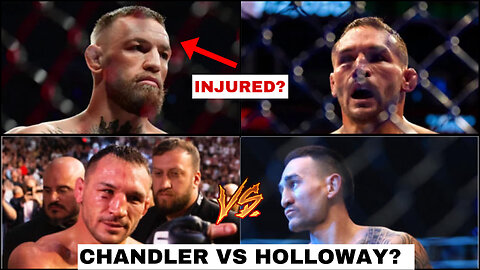 McGregor injured and Out of his bout vs Chandler? Chandler vs Holloway for UFC 303?