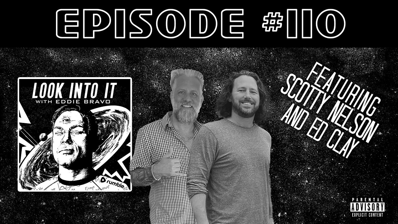 ED CLAY & SCOTTY NELSON on Look Into It with Eddie Bravo episode 110