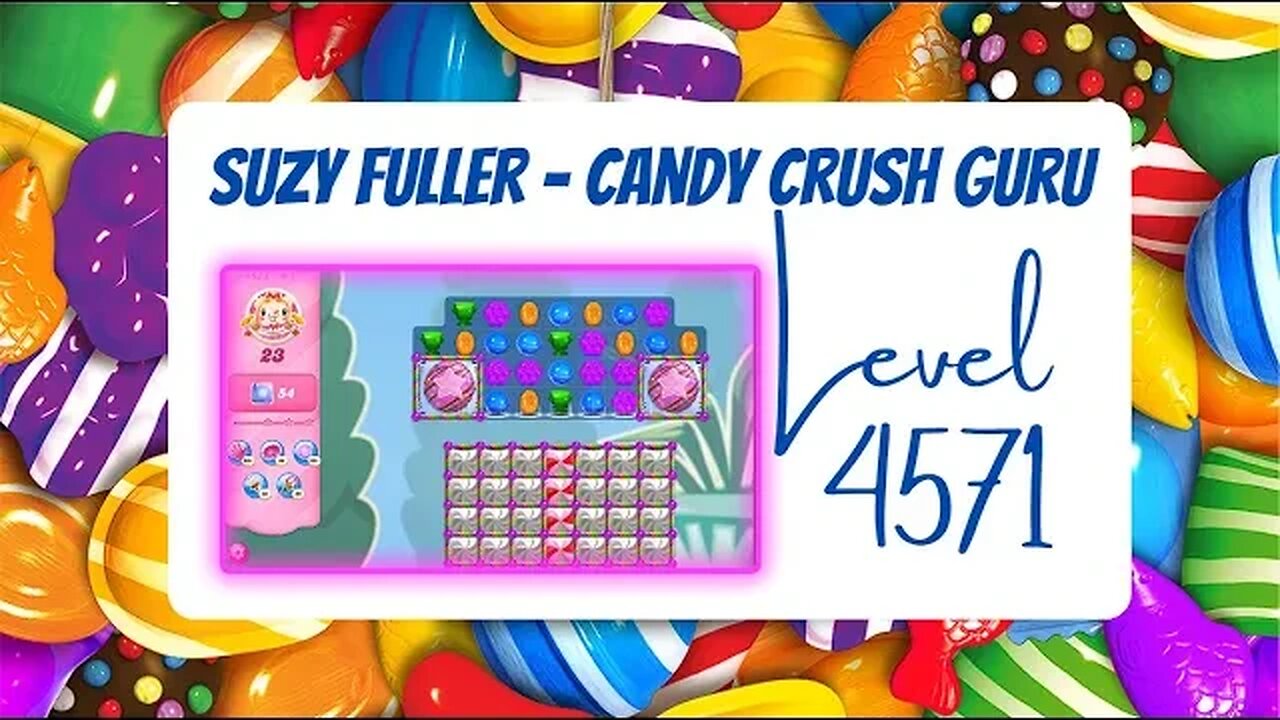 Candy Crush Level 4571 Talkthrough, 23 Moves 0 Boosters