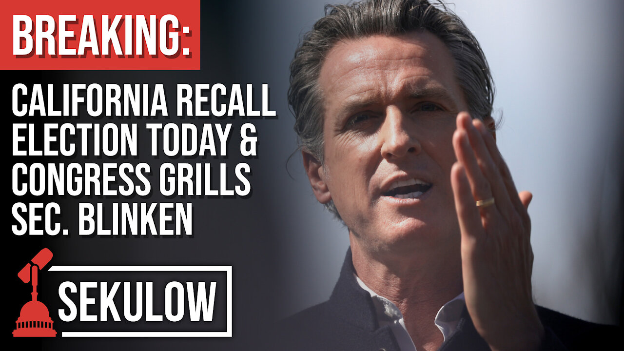 BREAKING: California Recall Election Today & Congress Grills Sec. Blinken