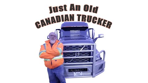 Ep 27 Just an old Canadian trucker War and Rumors of War