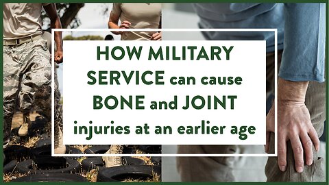 How military service can cause bone and joint injuries at an earlier age