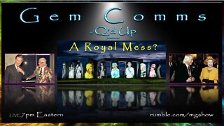 GemComms w/Q'd Up: A Royal Mess?