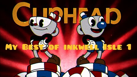 Cuphead my best of inkwell Isle 1