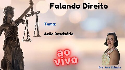 Falando Direito - Ação Rescisória