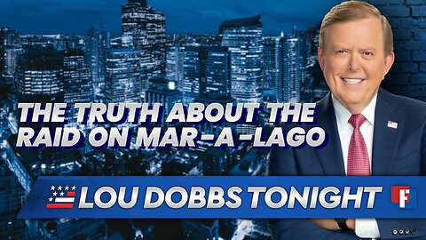 Lou Dobbs Tonight - The Truth About the Raid On Mar-A-Lago