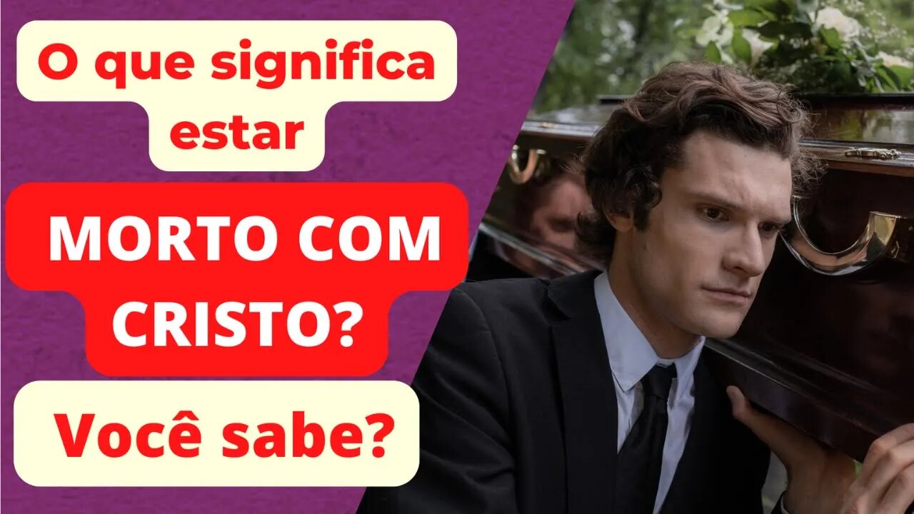 O que significa estar MORTO COM CRISTO Você sabe?