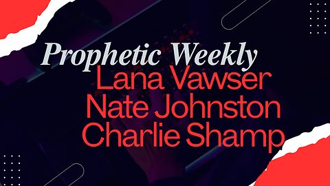 Prophetic Weekly - Lana Vawser, Nate Johnston & Charlie Shamp