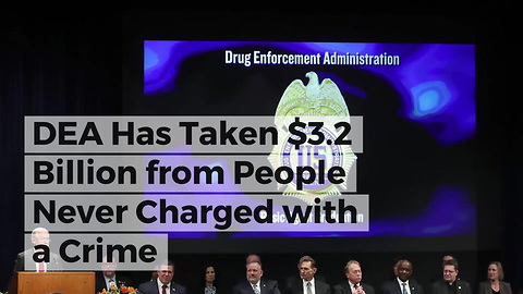 DEA Has Taken $3.2 Billion from People Never Charged with a Crime