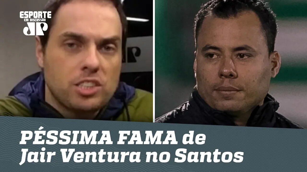 Será? Repórter revela PÉSSIMA FAMA de Jair Ventura no Santos!