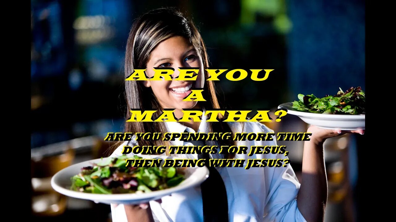 ARE YOU A MARTHA? MULTITUDES ARE NOT READY FOR WHAT'S COMING! BE STILL AND KNOW JESUS!